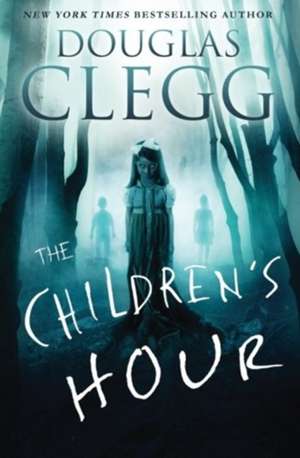 The Children's Hour: A Supernatural Thriller de Douglas Clegg