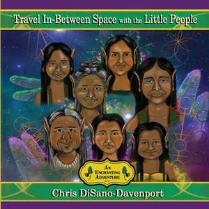 Travel In-Between Space with the Little People de Chris Disano-Davenport