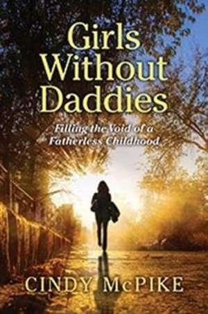 Girls Without Daddies de Cindy McPike