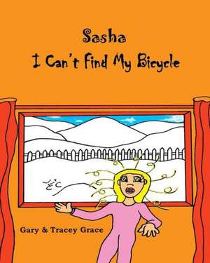 I Can't Find My Bicycle: Sasha de Gary Grace