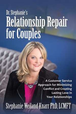 Dr. Stephanie's Relationship Repair for Couples de Stephanie Weiland Knarr