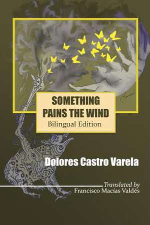 Something Pains the Wind de Dolores Castro Varela