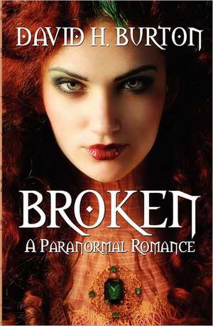 Broken: A Paranormal Romance de David H. Burton