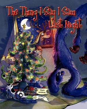 The Thing I Say I Saw Last Night: A Christmas Story de Wendy McKernan