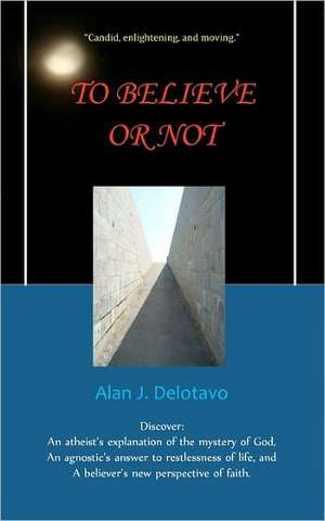 To Believe or Not: A Novel of Peru de Alan J. Delotavo