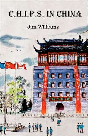 C.H.I.P.S. in China: The Art of Making Time Work for You de Jim Williams