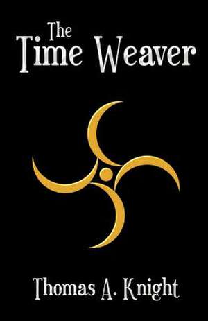 The Time Weaver de Thomas A. Knight