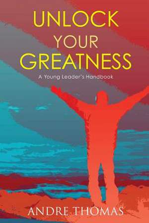 Unlock Your Greatness de Thomas, MR Andre