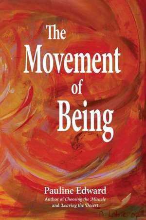 The Movement of Being de Pauline Edward