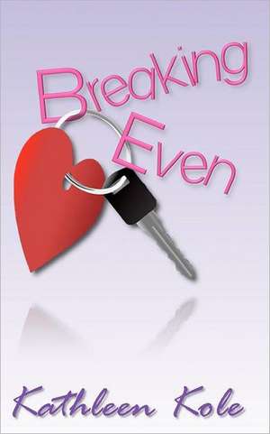 Breaking Even: The Ultimate Guide to Partnership de Kathleen Kole