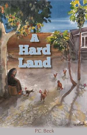 A Hard Land de P. C. Beck