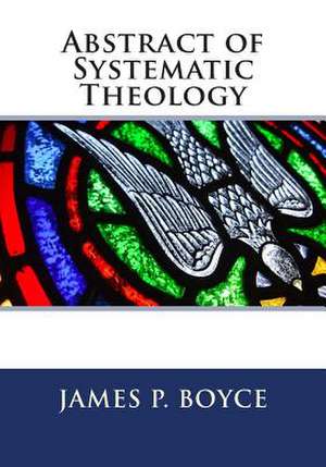 Abstract of Systematic Theology de Rev James Petrigru Boyce