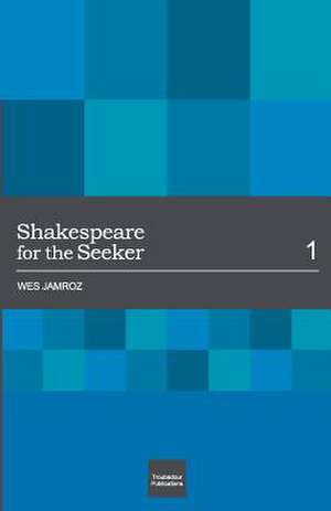 Shakespeare for the Seeker de Wes Jamroz