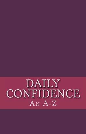 Daily Confidence: An A-Z in Creating Daily Confidence de Kama J. Frankling