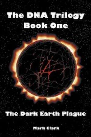 The Dark Earth Plague de Mark Clark