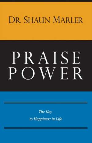 Praise Power de Shaun Marler