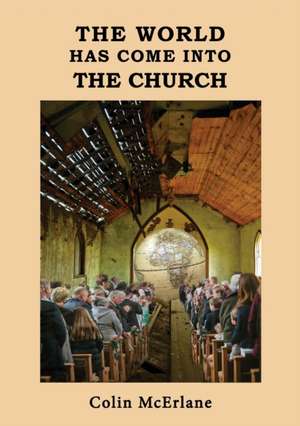 THE WORLD HAS COME INTO THE CHURCH de Colin McErlane