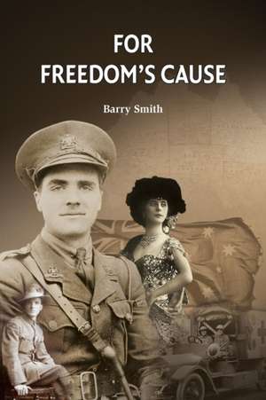 FOR FREEDOM'S CAUSE de Barry Smith