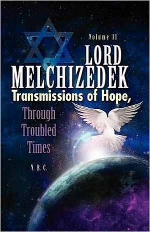 Lord Melchizedek- Transmissions of Hope - Through Troubled Times - Volume Two de Lord Melchizedek