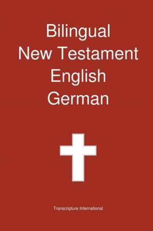 Bilingual New Testament, English - German de Transcripture International