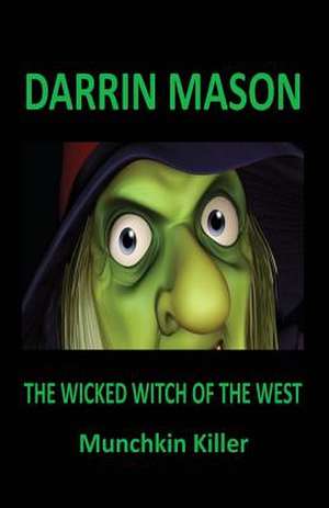 The Wicked Witch of the West de Darrin Mason