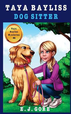 Taya Bayliss - Dog Sitter de E. J. Gore