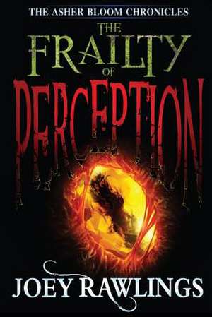 The Frailty of Perception de Joey Rawlings