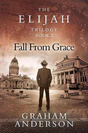 The Elijah Trilogy Book Two de Graham Anderson