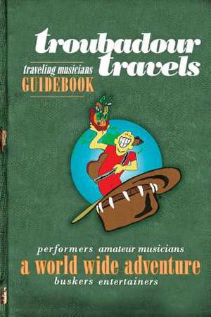 Troubadour Travels de MR Graham Cain