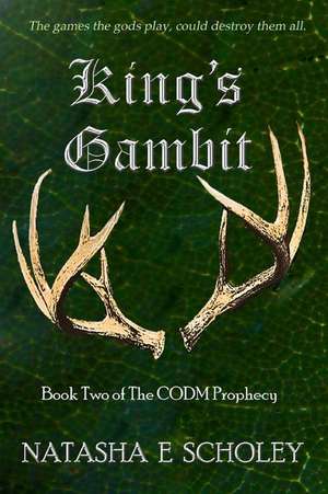 King's Gambit: Book Two of The CODM Prophecy de Natasha E. Scholey