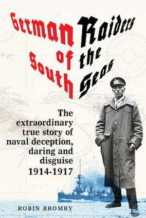 German Raiders of the South Seas de Robin Bromby