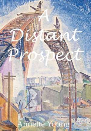 A Distant Prospect de Annette Young