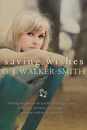 Saving Wishes de G. J. Walker-Smith