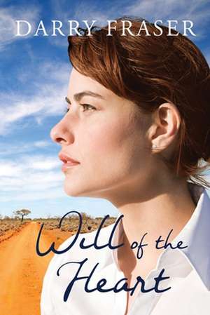 Will Of The Heart de Darry Fraser