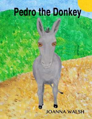 Pedro the Donkey de Joanna Walsh