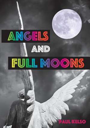 Angels and Full moons de Paul Kelso