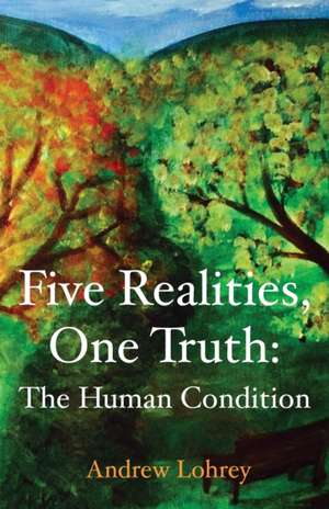 Five Realities, One Truth de Andrew Lohrey