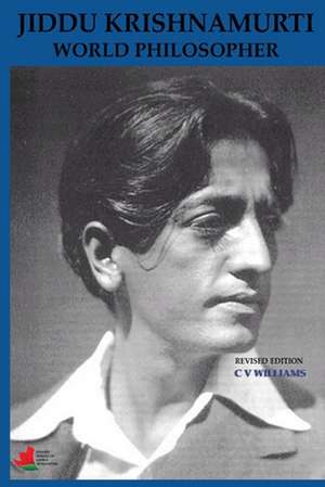 Jiddu Krishnamurti World Philosopher Revised Edition de C V Williams