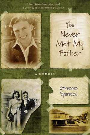 You Never Met My Father de Graeme Sparkes