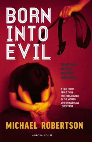 Born into Evil de Michael Robertson