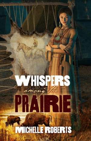 Whispers Among the Prairie de Michelle Roberts