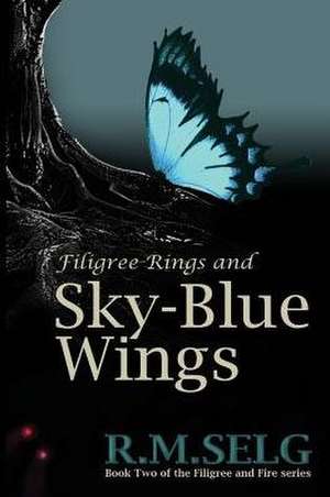 Filigree Rings and Sky-Blue Wings de R M Selg