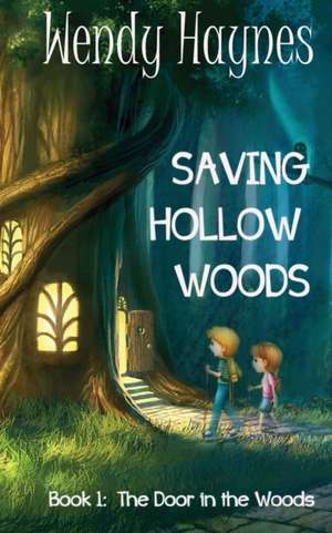 Saving Hollow Woods de Wendy Haynes