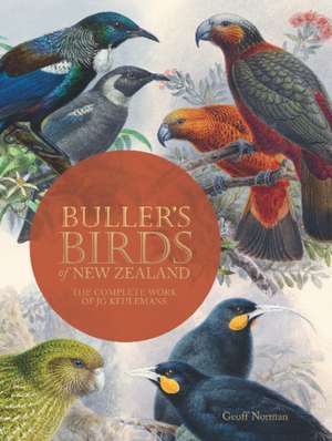 Buller's Birds of New Zealand: The Complete Work of JG Keulemans de Geoff Norman