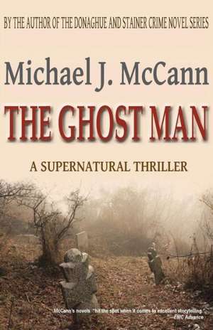 The Ghost Man de Michael J. McCann