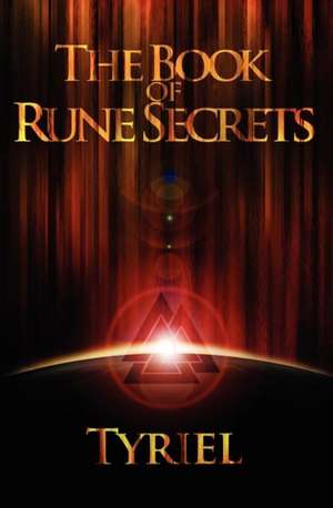 The Book of Rune Secrets: First International Edition de Tyriel