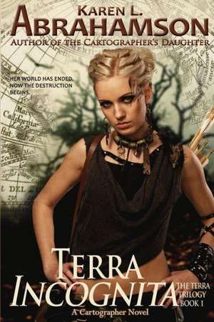 Terra Incognita: Book 1 of the Terra Trilogy de Karen L. Abrahamson