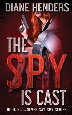 The Spy Is Cast de Diane Henders