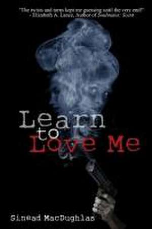 Learn to Love Me de Sinead Macdughlas