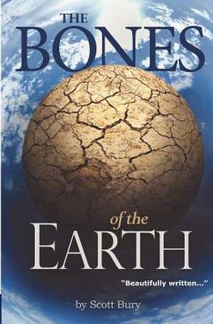 The Bones of the Earth de Scott Bury